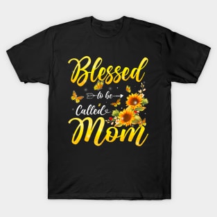 Blessed To Be Called Mom Sunflowers Mothers Day Women T-Shirt